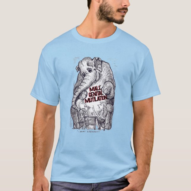 What Elephant - Male Genital Mutilation T-Shirt (Front)