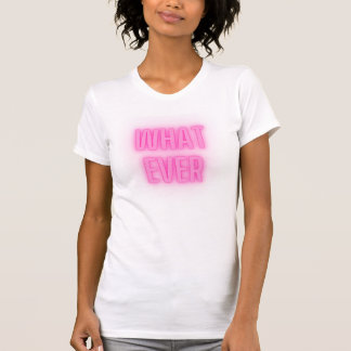 What Ever Funny Hot Pink Print Womens T-Shirt