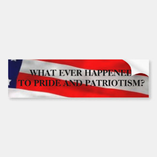 WHAT EVER HAPPENEDTO PRIDE AND PAT... BUMPER STICKER