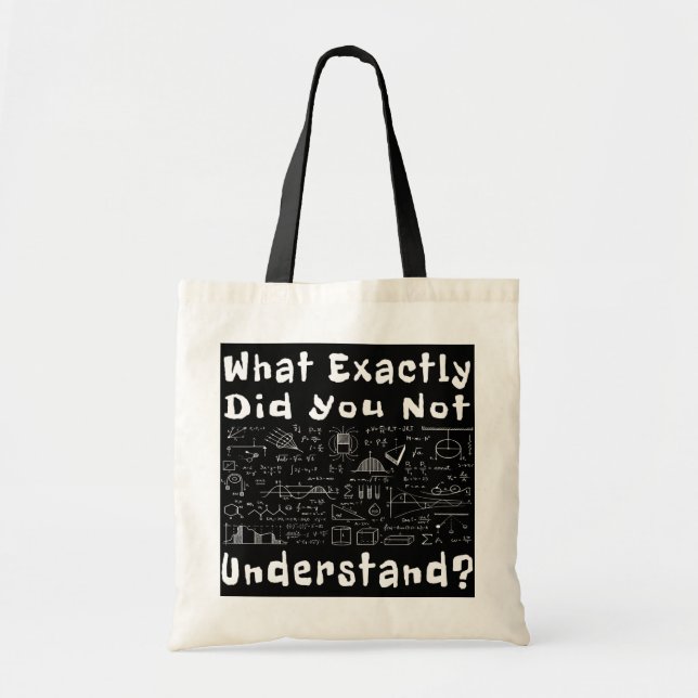 What Exactly Did You Not Understand Math Funny Tote Bag (Front)