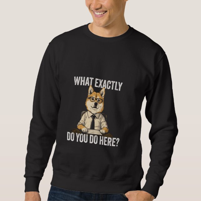 What Exactly Do You Do Here Tee  Funny DOGE Meme (Front)