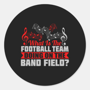 What Football Team On Marching Band Field Funny Gi Classic Round Sticker