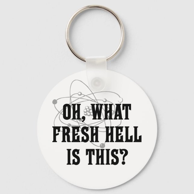 What fresh hell is this? key ring (Front)