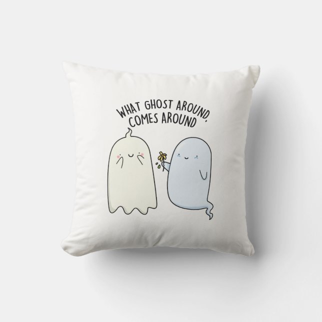 What Ghost Around Comes Around Halloween Pun  Cushion (Front)
