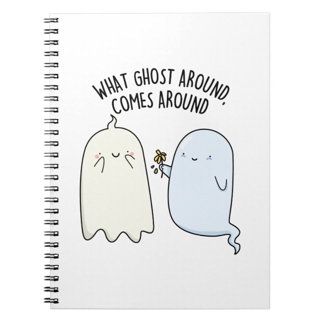 What Ghost Around Comes Around Halloween Pun  Notebook (Front)
