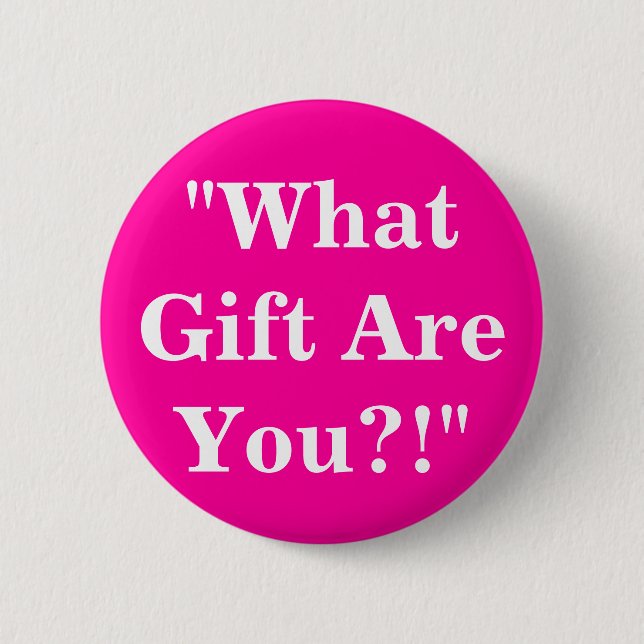 "What Gift Are You?!" 6 Cm Round Badge (Front)