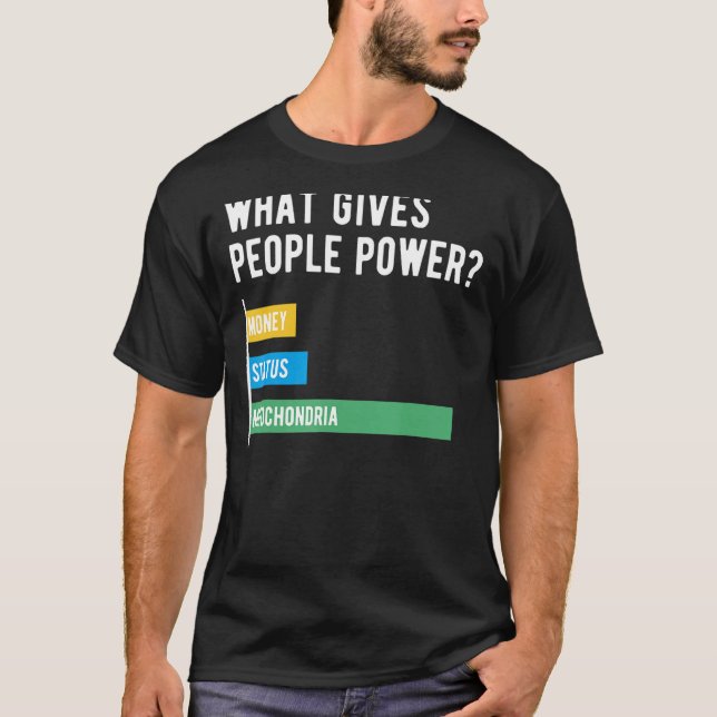 What Gives People Power Mitochondria  Science T-Shirt (Front)