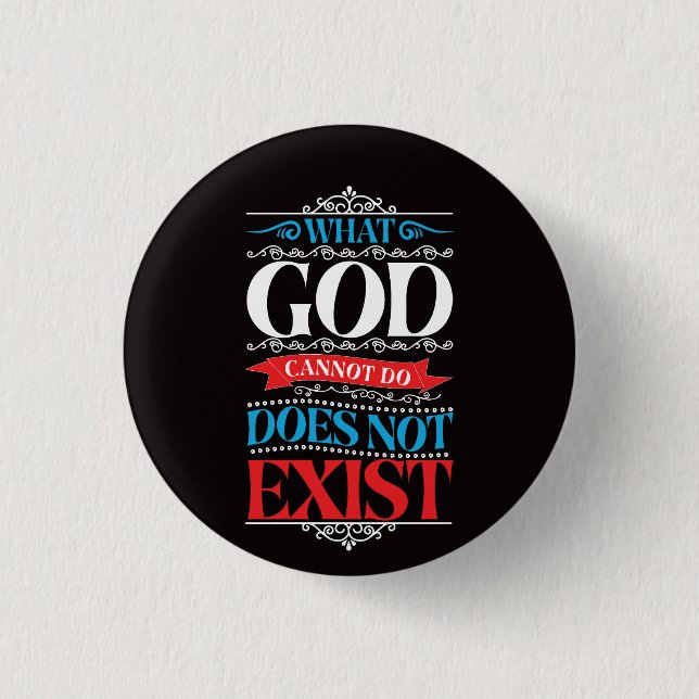 What God Cannot Do Does Not Exist 3 Cm Round Badge (Front)