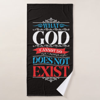 What God Cannot Do Does Not Exist  Bath Towel