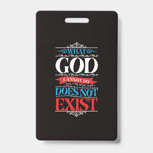 What God Cannot Do Does Not Exist ID Badge