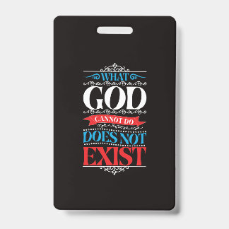What God Cannot Do Does Not Exist ID Badge