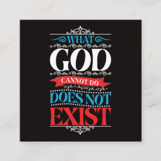 What God Cannot Do Does Not Exist Square Business Card