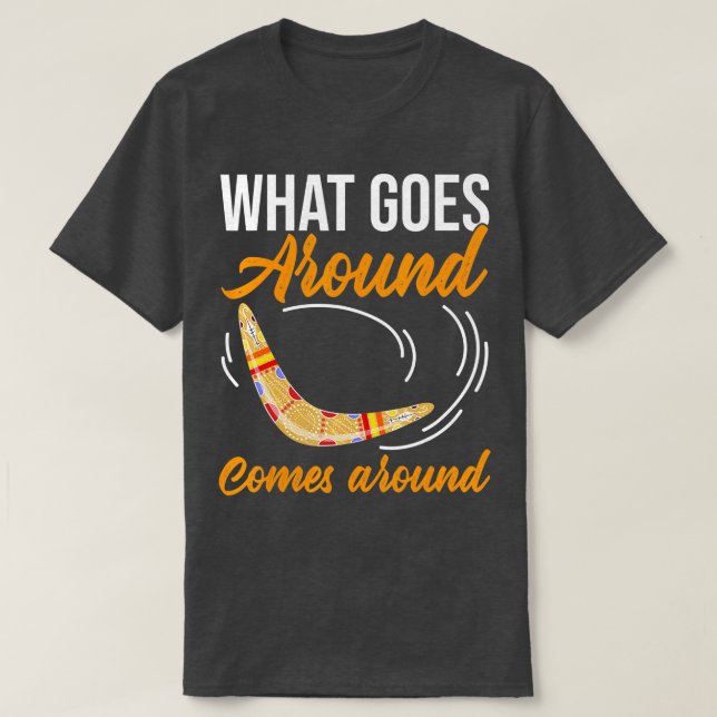 What Goes Around Comes Around Boomerang  T-Shirt (Design Front)