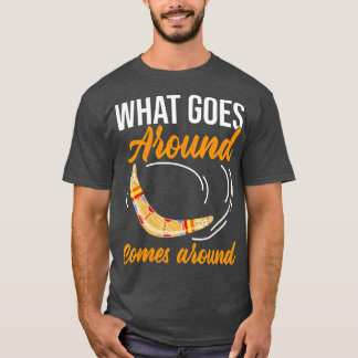 What Goes Around Comes Around Boomerang  T-Shirt