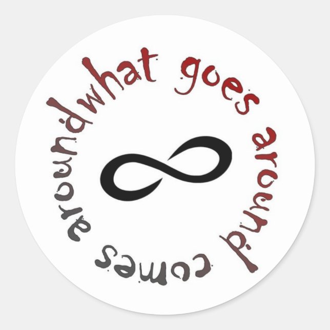 What goes around, comes around classic round sticker (Front)