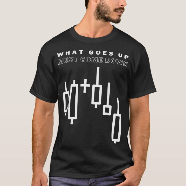 What Goes Up Must Come Down - Funny Stock Market T-Shirt (Front)