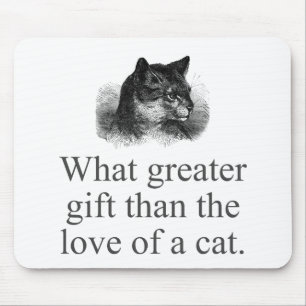 What Greater Gift Than The Love Of A Cat Mouse Pad