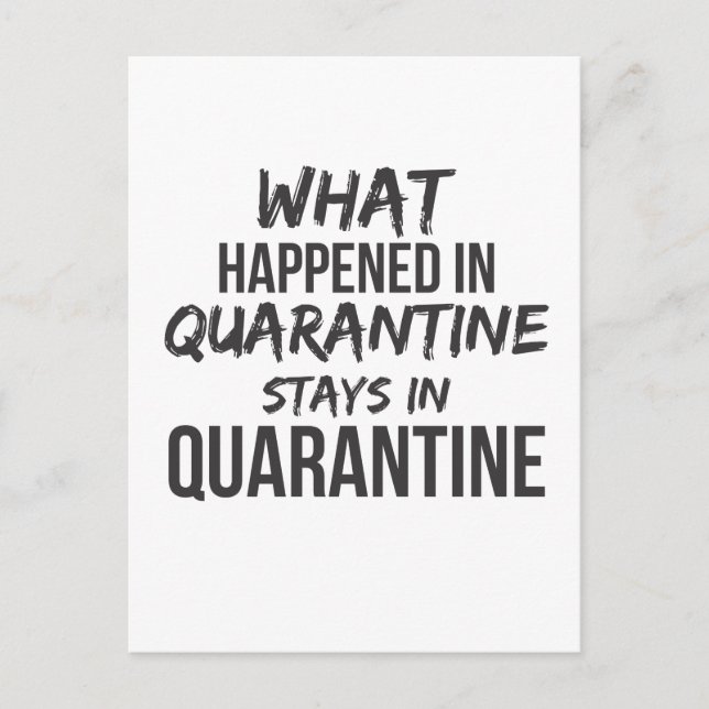 What Happened In Quarantine Stays In Quarantine Postcard (Front)