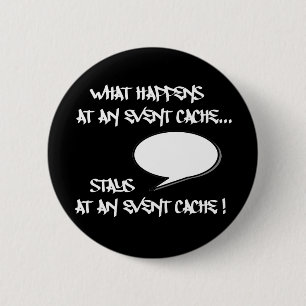 What Happens At An Event Cache... 6 Cm Round Badge