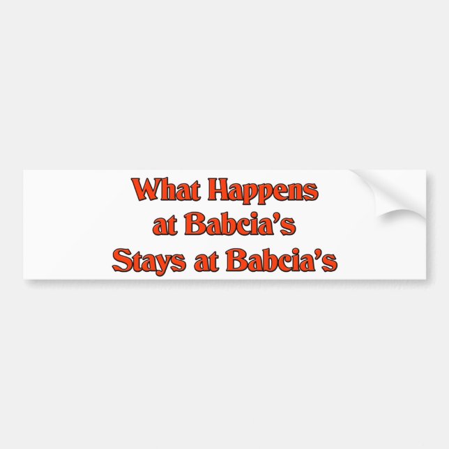 What Happens at Babcia's Stays at Babcia's Bumper Sticker (Front)