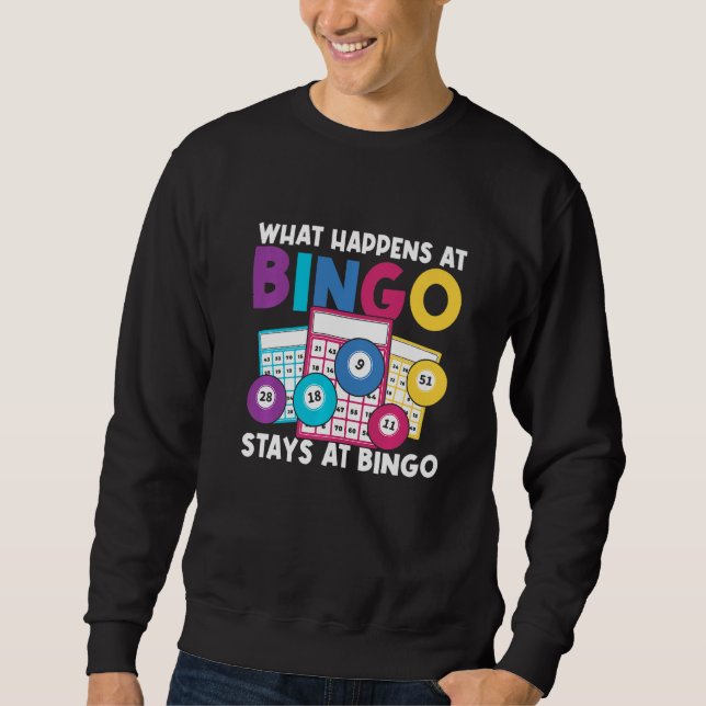 What Happens At Bingo Stays At Bingo for Men Women Sweatshirt (Front)