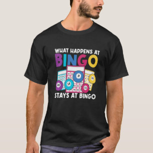 What Happens At Bingo Stays At Bingo for Men Women T-Shirt