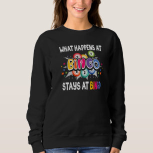 What Happens At Bingo Stays At Bingo Lucky Bingo Sweatshirt