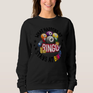 What Happens At Bingo Stays At Bingo Lucky Bingo Sweatshirt