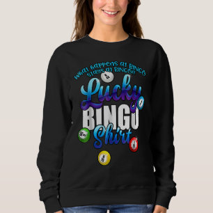 What Happens At Bingo Stays At Bingo Lucky Sweatshirt
