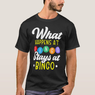 What Happens At Bingo Stays At Bingo Player Bingo T-Shirt