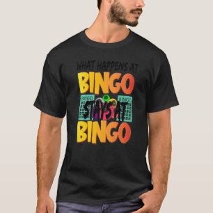 What Happens At Bingo Stays At Bingo  Players Wome T-Shirt