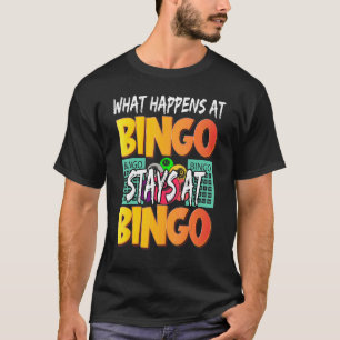 What Happens At Bingo Stays At Bingo   Women Playe T-Shirt