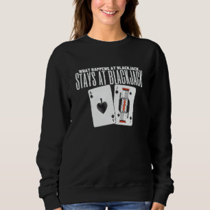 What Happens At Blackjack Stays At Blackjack  4 Sweatshirt