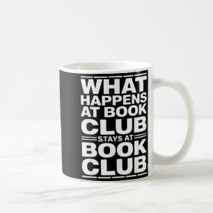 What happens at book club funny reader  coffee mug