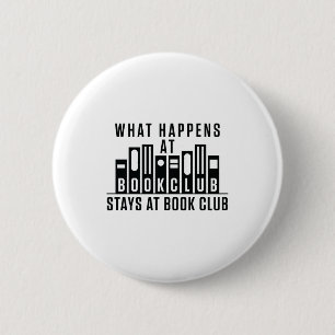 What Happens At Book Club Stays at Book Club 6 Cm Round Badge