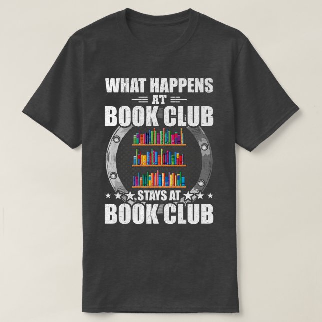 What Happens At Book Club Stays At Book Club Book  T-Shirt (Design Front)