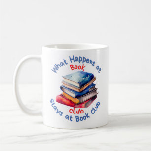 What Happens At Book Club Stays at Book Club  Coffee Mug