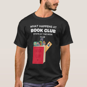 What happens at Book Club stays at Book Club   Rea T-Shirt