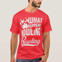 What happens at bowling stays at bowling Gift Idea