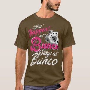 What Happens at Bunco Stays at Bunco Funny Bunco Q T-Shirt