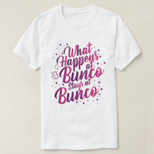 What Happens at Bunco Stays at Bunco Funny Bunco  T-Shirt