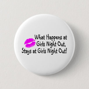 What Happens At Girls Night Out 6 Cm Round Badge