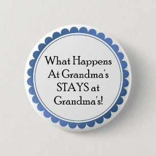 What Happens at Grandma's... STAYS at Grandmas 6 Cm Round Badge