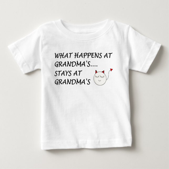 WHAT HAPPENS AT GRANDMAS...STAYS AT GRANDMAS! BABY T-Shirt (Front)