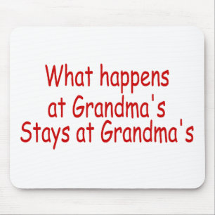 What Happens At Grandmas, Stays At Grandmas Mouse Pad