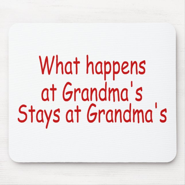 What Happens At Grandmas, Stays At Grandmas Mouse Pad (Front)
