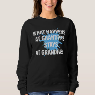 What Happens At Grandpas Stays At Grandpas Apparel Sweatshirt
