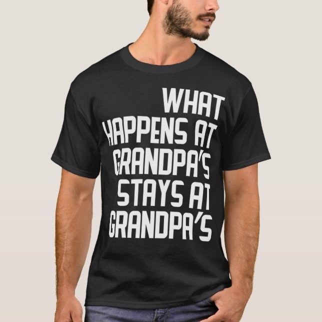 What Happens At Grandpas Stays At Grandpas coloure T-Shirt (Front)