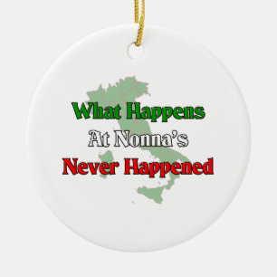 What happens at Nonna's never happened Ceramic Ornament