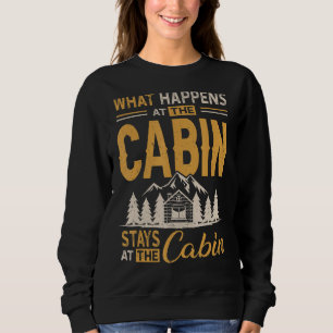 What Happens At The Cabin Stays At The Cabin Campi Sweatshirt